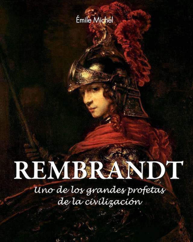 Portada de libro para Rembrandt - Uno de los grandes profetas de la civilización»