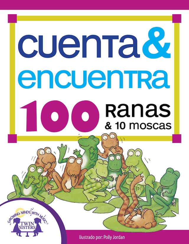 Couverture de livre pour Cuenta & Encuentra 100 Ranas y 10 Moscas