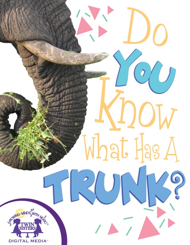 Couverture de livre pour Do You Know What Has A Trunk?