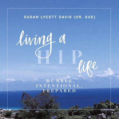 Living a HIP Life - Humble Intentional Prepared