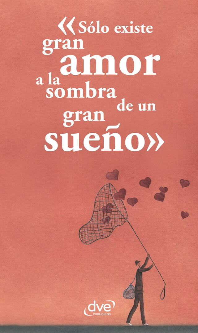 Book cover for Sólo existe gran amor a la sombra de un gran sueño
