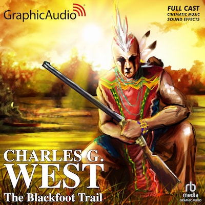 The Blackfoot Trail [Dramatized Adaptation]