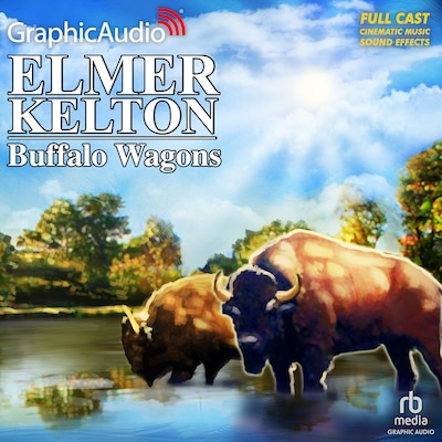Buffalo Wagons [Dramatized Adaptation]