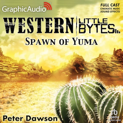 Spawn of Yuma [Dramatized Adaptation]