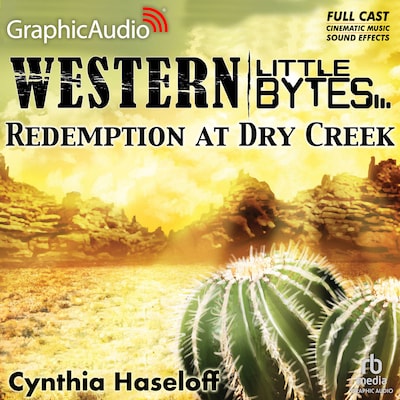 Redemption at Dry Creek [Dramatized Adaptation]