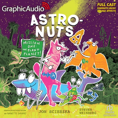 AstroNuts Mission One: The Plant Planet [Dramatized Adaptation]