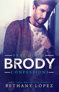 Frat House Confessions: Brody