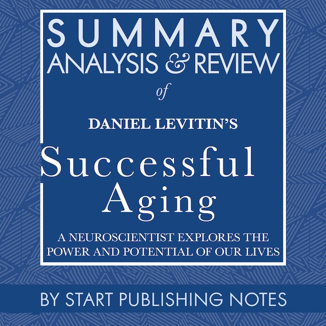 Kirjankansi teokselle Summary, Analysis, and Review of Daniel Levitin's Successful Aging