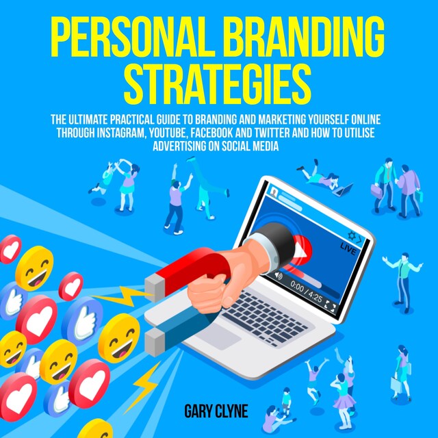 Book cover for Personal Branding Strategies: The Ultimate Practical Guide to Branding And Marketing Yourself Online Through Instagram, YouTube, Facebook and Twitter And How To Utilize Advertising on Social Media