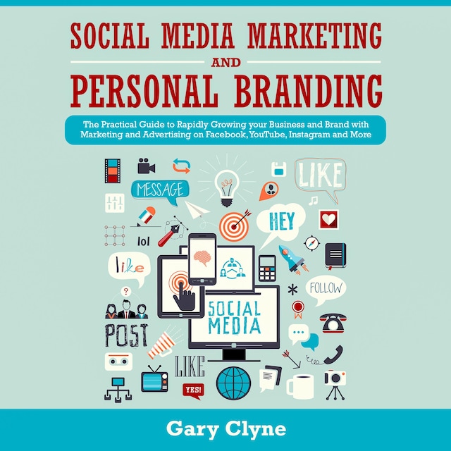 Book cover for Social Media Marketing and Personal Branding Bible: The Practical Guide to Rapidly Growing your Business and Brand with Marketing and Advertising on Facebook, YouTube, Instagram and More