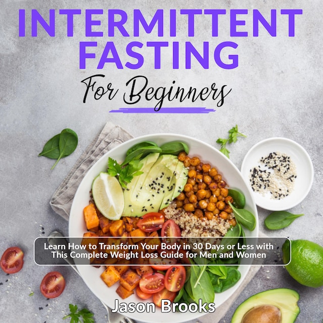 Book cover for Intermittent Fasting for Beginners: Learn How to Transform Your Body in 30 Days or Less with This Complete Weight Loss Guide for Men and Women