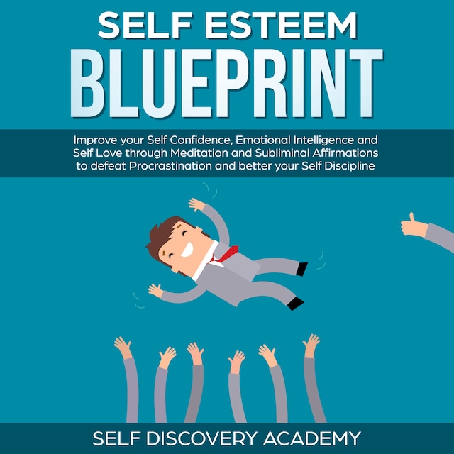 Book cover for Self Esteem Blueprint: Improve your Self Confidence, Emotional Intelligence and Self Love through Meditation and Subliminal Affirmations to defeat Procrastination and better your Self Discipline
