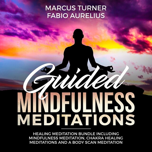 Book cover for Guided Mindfulness Meditation Healing Meditation Bundle : Including Mindfulness Meditation, Chakra Healing Meditation, and Body Scan Meditation