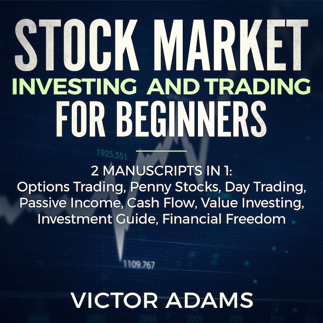 Boekomslag van Stock Market Investing and Trading for Beginners (2 Manuscripts in 1): Options trading Penny Stocks Day Trading Passive Income Cash Flow Value Investing Investment Guide Financial Freedom