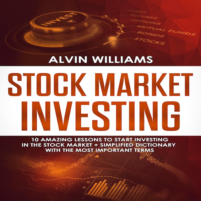 Portada de libro para Stock Market Investing: 10 Amazing Lessons to start Investing in the Stock Market + Simplified Dictionary with the Most Important Terms
