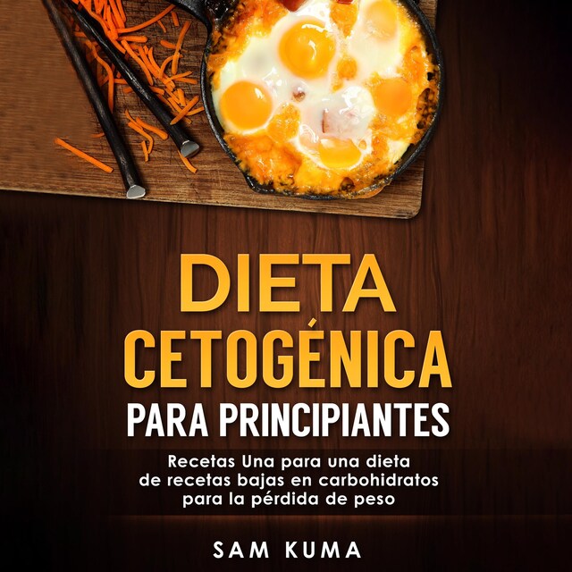 Boekomslag van Dieta cetogénica para principiantes: Recetas Una para una dieta de recetas bajas en carbohidratos para la pérdida de peso (Spanish Edition)