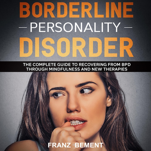 Boekomslag van Borderline Personality Disorder: The Complete Guide to Recovering from BDP Through Mindfulness and New Therapies
