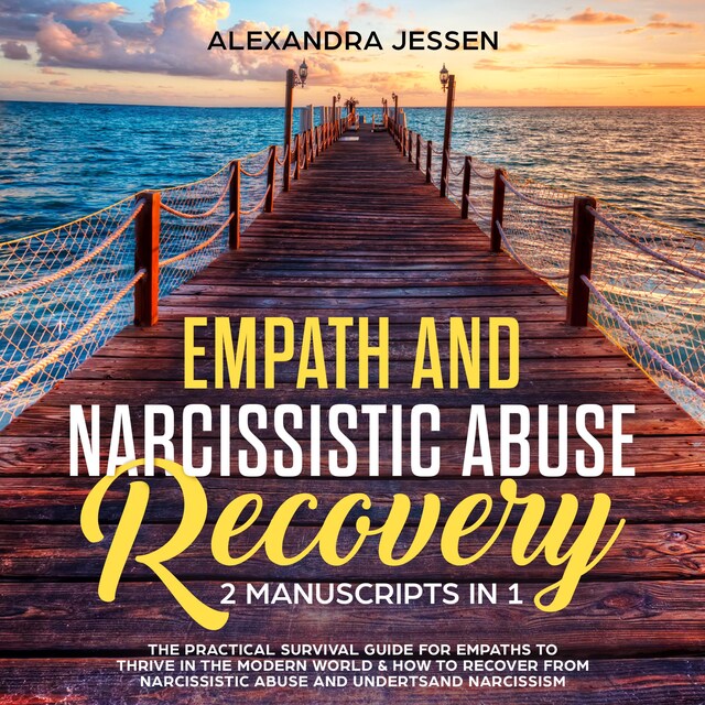 Book cover for Empath and Narcissistic Abuse Recovery (2 Manuscripts in 1) : The Practical Survival Guide for Empaths to Thrive in the Modern World & How to Recover from Narcissistic Abuse and Understand Narcissism