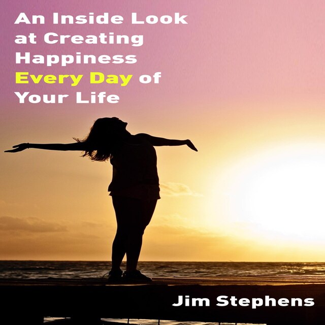 Copertina del libro per An Inside Look at Creating happiness Every Day of Your Life