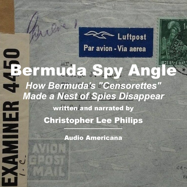 Couverture de livre pour Bermuda Spy Angle: How Bermuda's "Censorettes" Made a Nest of Spies Disappear
