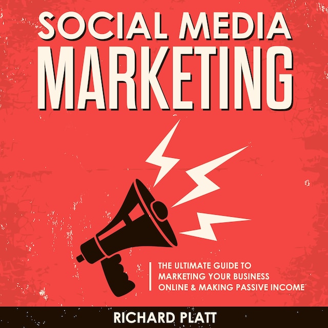 Book cover for Social Media: The Ultimate E-commerce Guide to Marketing Your Business Online & Making Passive Income Including Facebook, YouTube, Instagram, Twitter, Linkedin, Pinterest, Email, Snapchat and More
