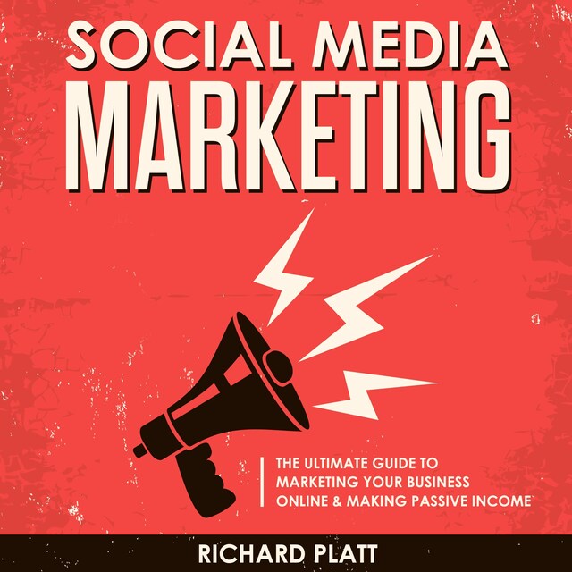 Buchcover für Social Media: The Ultimate E-commerce Guide to Marketing Your Business Online & Making Passive Income Including Facebook, YouTube, Instagram, Twitter, Linkedin, Pinterest, Email, Snapchat and More