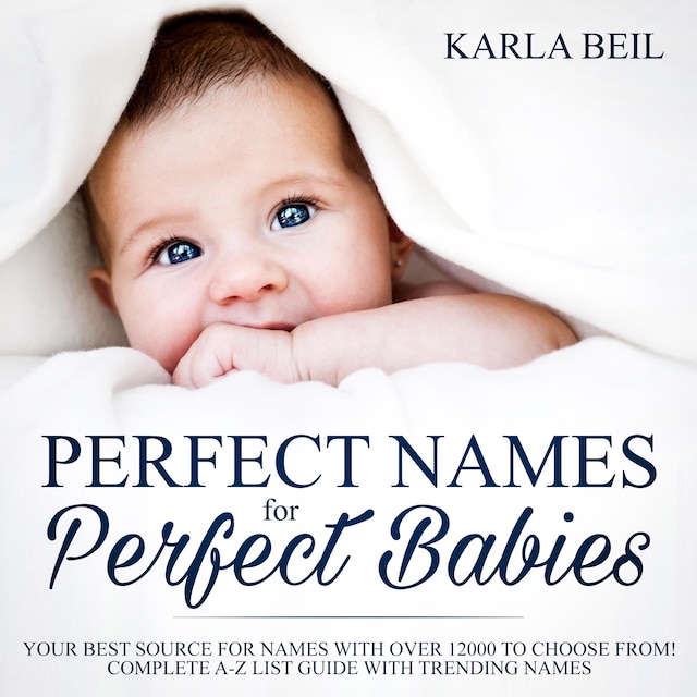 Book cover for Perfect Names for Perfect Babies, Your Best Source For Names With Over 12000 To Choose From! Complete A-Z List Guide With Trending Names