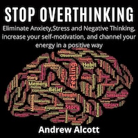 Stop Overthinking:Eliminate Anxiety,Stress and Negative ...