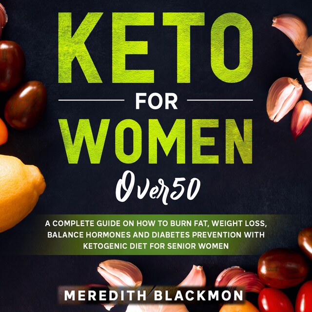 Portada de libro para Keto for Women Over 50: A Complete Guide on How to Burn Fat, Weight Loss, Balance Hormones and Diabetes Prevention with Ketogenic Diet for Senior Women