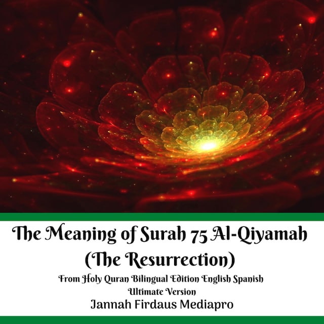 Kirjankansi teokselle The Meaning of Surah 75 Al-Qiyamah (The Resurrection) From Holy Quran Bilingual Edition English Spanish Ultimate Version