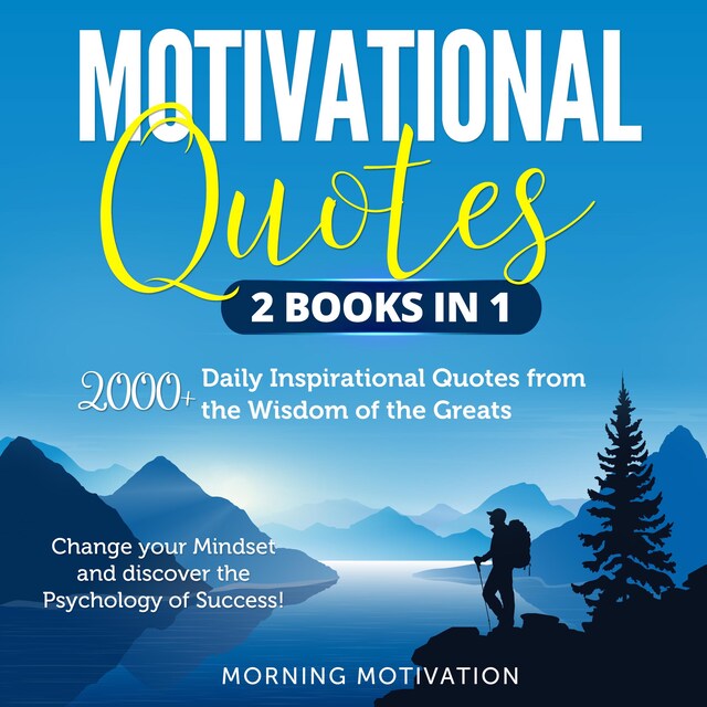 Couverture de livre pour Motivational Quotes 2 Books in 1: 2000+ Daily Inspirational Quotes from the Wisdom of the Greats – Change your Mindset and discover the Psychology of Success!