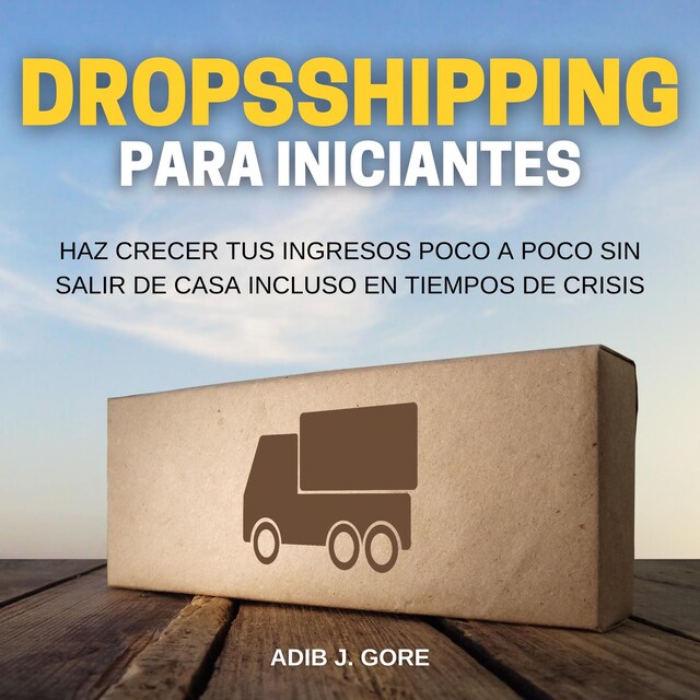 Boekomslag van Dropshipping para incipiantes. Haz crecer tus ingresos poco a poco sin salir de casa incluso en tiempos de crisis