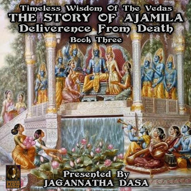 Book cover for Timeless Wisdom Of The Vedas The Story Of Ajamila Deliverence From Death - Book Three