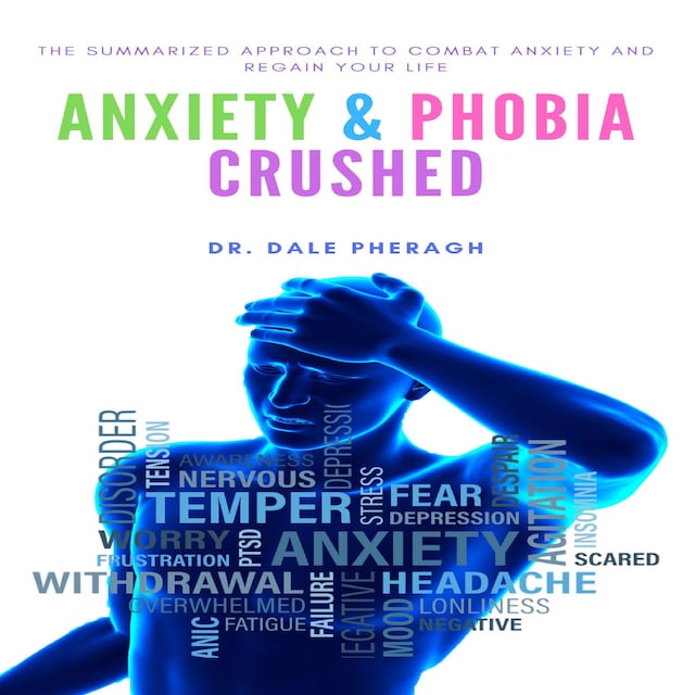 Book cover for Anxiety & Phobia Crushed: The Summarized Approach to Combat Anxiety and Regain your Life