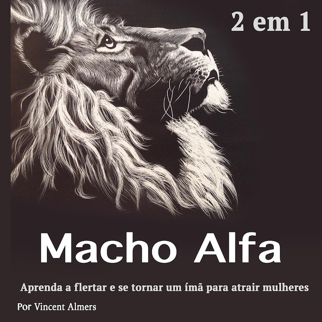 Book cover for Macho alfa: Aprenda a flertar e se tornar um ímã para atrair mulheres (Portuguese Edition)