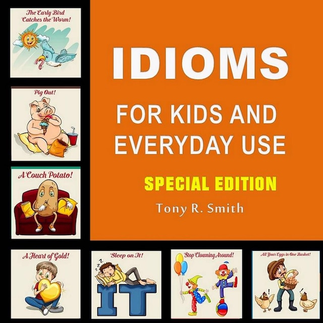 Book cover for Idioms for Kids and Everyday Use (Special Edition)