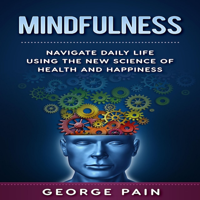 Book cover for Mindfulness: Navigate daily life using the New Science of Health and Happiness