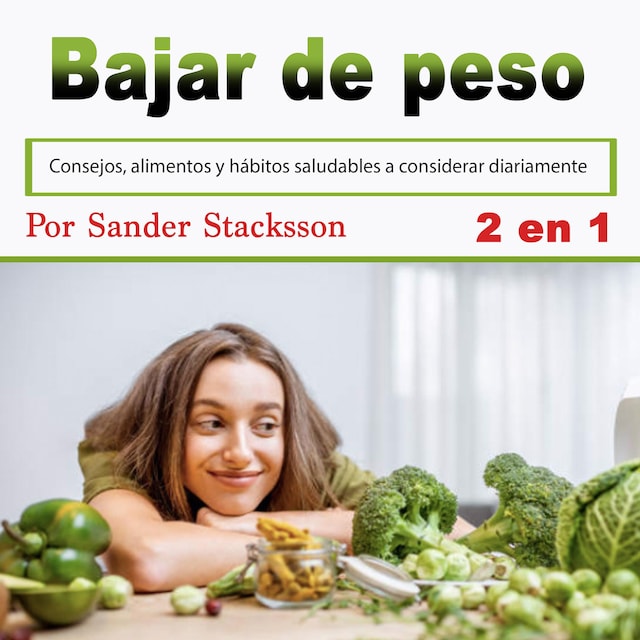 Boekomslag van Bajar de peso: Consejos, alimentos y hábitos saludables a considerar diariamente (Spanish Edition)