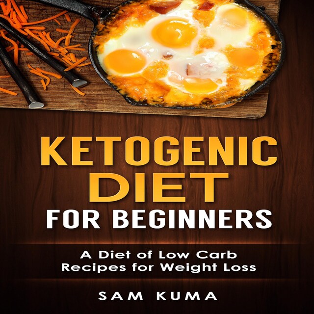 Okładka książki dla Ketogenic Diet for Beginners: A Diet of Low Carb Recipes for Weight Loss