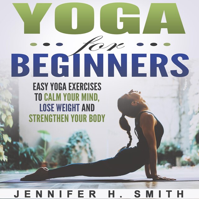 Portada de libro para Yoga for Beginners: Easy Yoga Exercises to Calm Your Mind, Lose Weight and Strengthen Your Body