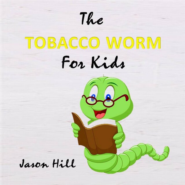 Boekomslag van The Tobacco Worm for Kids