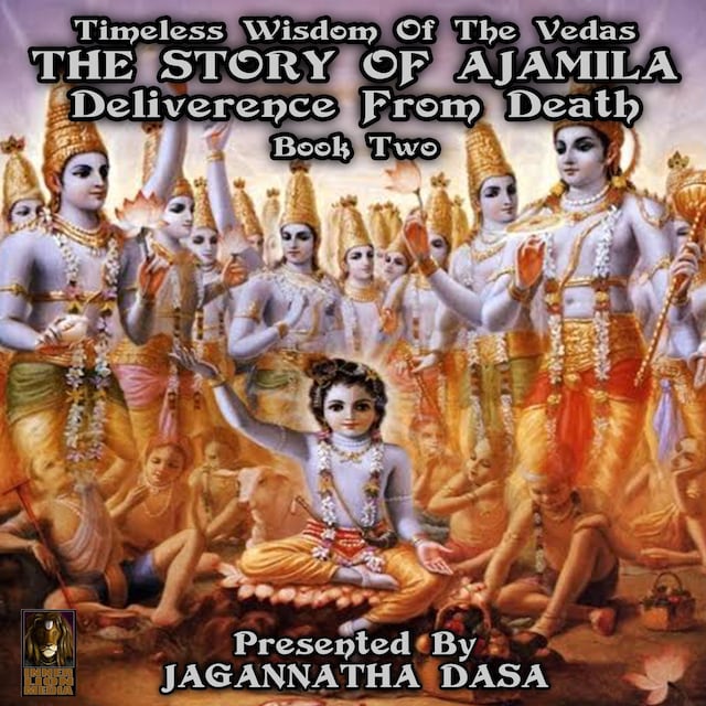 Book cover for Timeless Wisdom Of The Vedas The Story Of Ajamila Deliverence From Death - Book Two