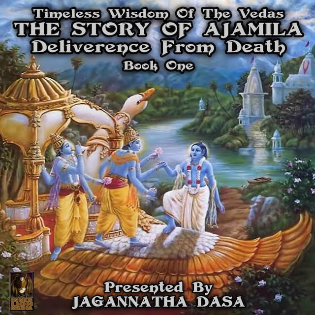 Book cover for Timeless Wisdom Of The Vedas The Story Of Ajamila Deliverence From Death - Book One