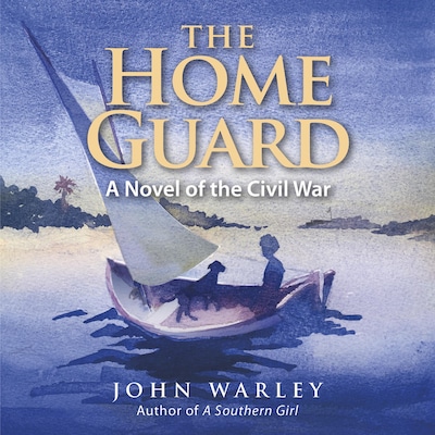 The Home Guard: A Novel of the Civil War