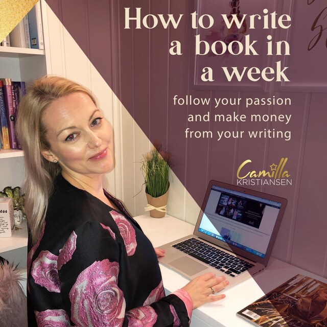 Buchcover für How to write a book in a week! Follow your passion and make money from your writing