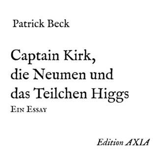 Captain Kirk, die Neumen und das Teilchen Higgs als Hörbuch