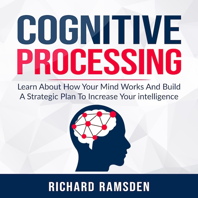 Boekomslag van Cognitive Processing -  Learn About How Your Mind Works And Build A Strategic Plan To Increase Your intelligence