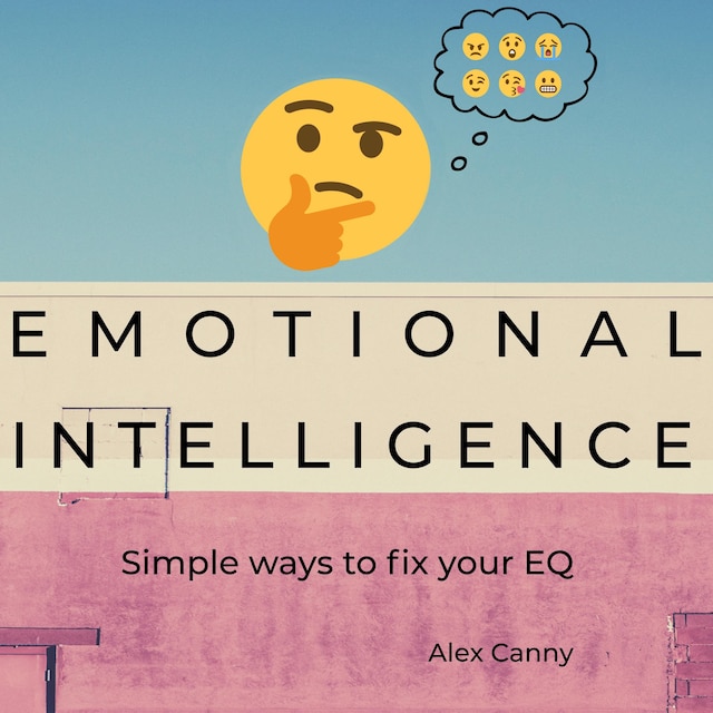 Kirjankansi teokselle Emotional Intelligence: Simple Ways to Fix Your EQ