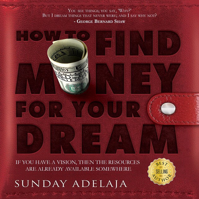 Book cover for How To Find Money For Your Dream: How to Build a System that Would Finance Your Calling