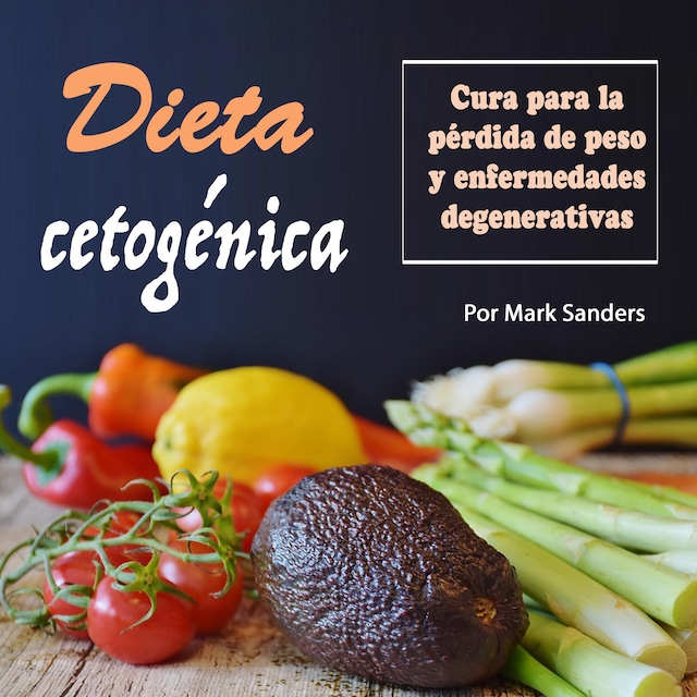 Copertina del libro per Dieta cetogénica: Cura para una pérdida de peso y enfermedades degenerativas